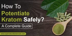 How To Potentiate Kratom Safely A Complete Guide