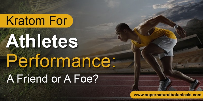 Kratom For Athletes Performance A Friend or A Foe