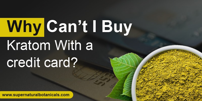 Why can't I buy kratom with a credit card
