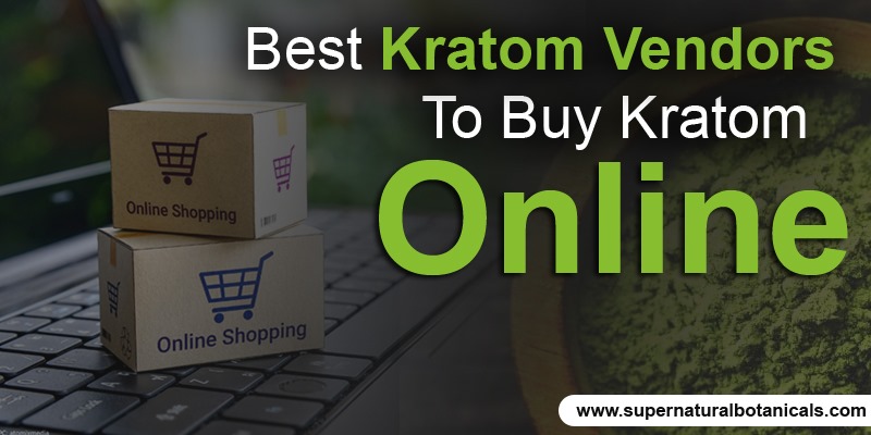 Best Kratom Vendors To Buy Kratom Online