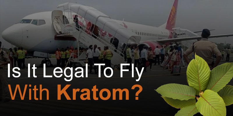 Is It Legal Fly With Kratom
