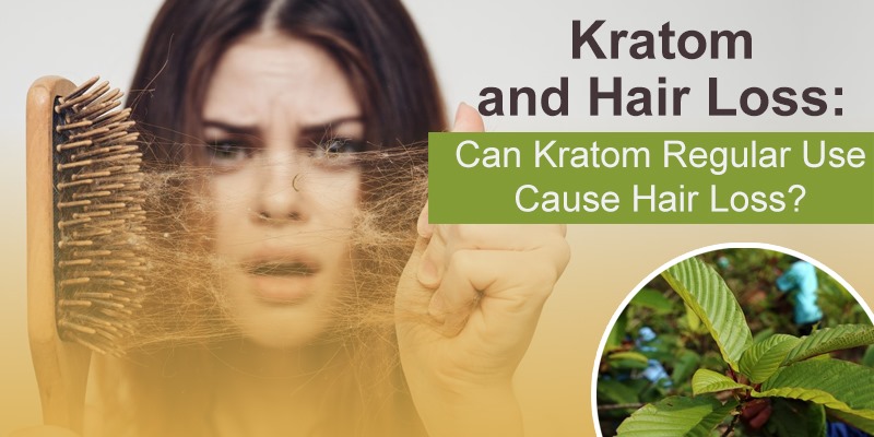 Kratom and Hair Loss