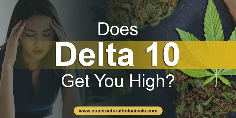 Does Delta 10 Get You High