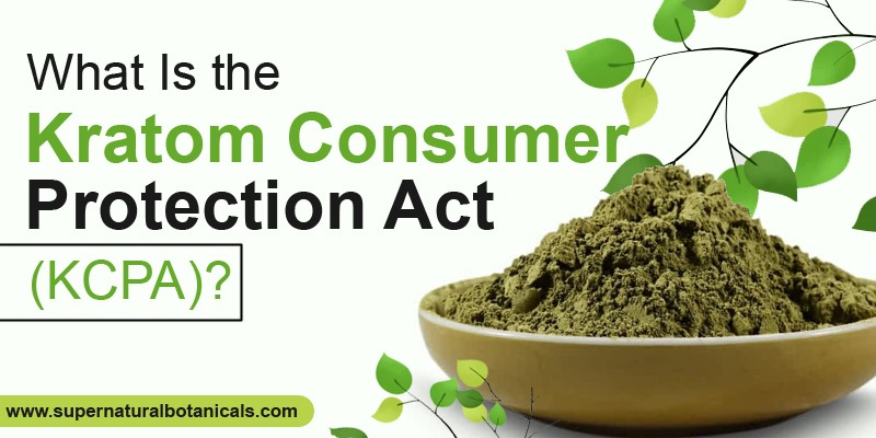 What Is the Kratom Consumer Protection Act (KCPA)