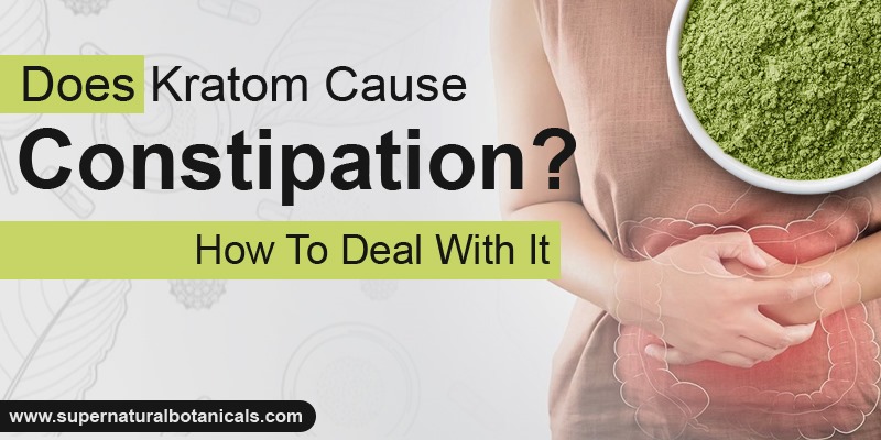 Does Kratom Cause Constipation How To Deal With It