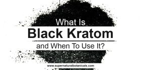 What Is Black Kratom and When To Use It