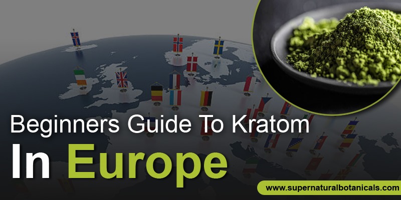 Beginners Guide To Kratom In Europe