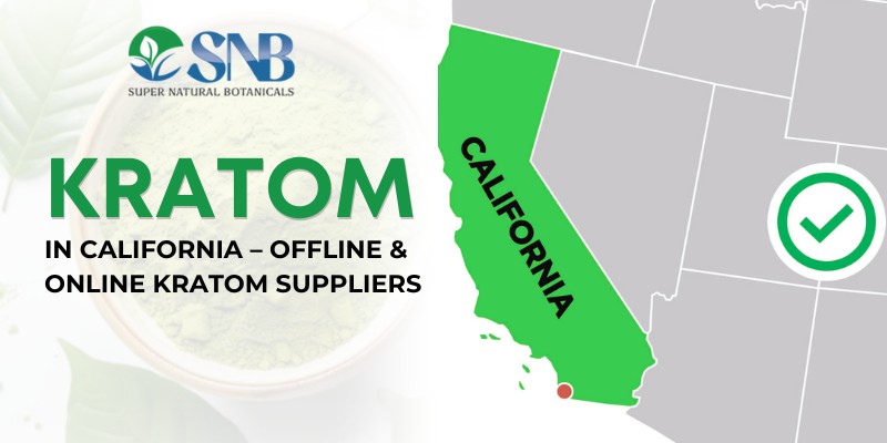 Kratom In California - Offline & Online Kratom Suppliers