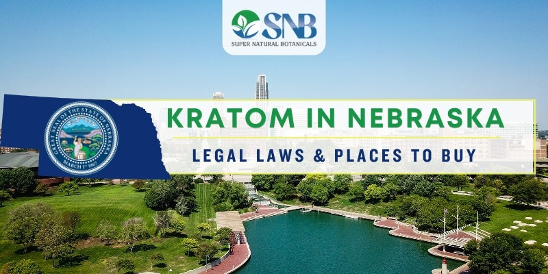 Kratom in Nebraska – Legal Laws & Places To Buy