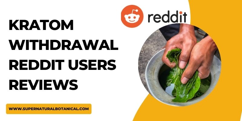 Kratom Withdrawal Reddit Users Reviews