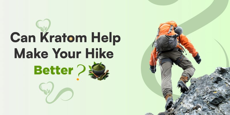 kratom hiking experience